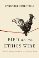 Bird on an Ethics Wire: Battles about Values in the Culture Wars 0773546405 Book Cover