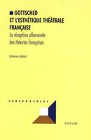 Gottsched Et l'Esthétique Théâtrale Française: La Réception Allemande Des Théories Françaises 3906759970 Book Cover