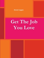 Get The Job You Love Work Book 1291730796 Book Cover