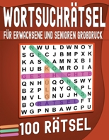 Wortsuchrätsel für Erwachsene und Senioren Großdruck: 100 Wortsuchrätsel Mit Lösung. (German Edition) B0CKT4W8RX Book Cover