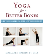 Yoga for Better Bones: Safe Yoga for People with Osteoporosis 0991912578 Book Cover
