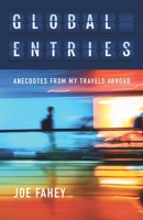 Global Entries: Anecdotes From My Travels Abroad B0F2ZNDZX8 Book Cover