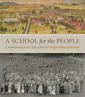 A School for the People: A Photographic History of Oregon State University 0870718223 Book Cover