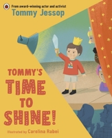 Tommy’s Time to Shine: A celebration of diversity and inclusion from the award-winning actor and activist, Tommy Jessop 0241674867 Book Cover