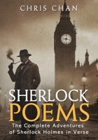 Sherlock Poems: The Complete Adventures of Sherlock Holmes In Verse 1804246999 Book Cover