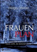 Frauenplan - Denk Nicht, Du Kommst Davon ... 3746957125 Book Cover