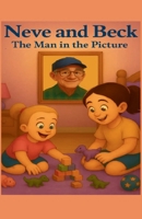 Neve and Beck: The Man in the Picture B0FWB5CF7S Book Cover