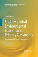 Socially-Critical Environmental Education in Primary Classrooms: The Dance of Structure and Agency 3319347209 Book Cover