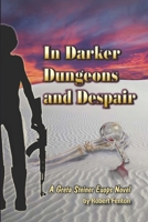 In Darker Dungeons and Despair: A Greta Steiner EUOPS Novel 1688118837 Book Cover