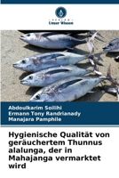 Hygienische Qualität von geräuchertem Thunnus alalunga, der in Mahajanga vermarktet wird (German Edition) 6630155351 Book Cover