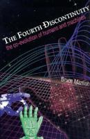 The Fourth Discontinuity: The Co-Evolution of Humans and Machines 0300065124 Book Cover