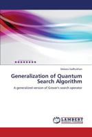 Generalization of Quantum Search Algorithm: A generalized version of Grover's search operator 3659342661 Book Cover