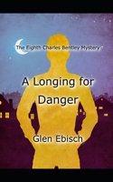 A Longing for Danger: The Eighth Charles Bentley Mystery B0BV46VRWC Book Cover