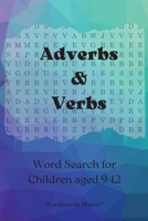 Adverbs and Verbs Word Search for Children aged 9-12: Practice adverbs and verbs with this fun wordsearch puzzle book 1915094461 Book Cover
