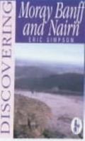 Discovering Moray, Banff and Nairn 0859764923 Book Cover