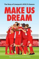 Make Us Dream: The Story of Liverpool's 2013/14 Season 1909245216 Book Cover