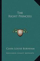 The Right Princess 101610880X Book Cover