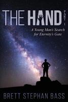 The Hand: A Young Man's Search for Eternity's Gate (Part I) 1457554518 Book Cover