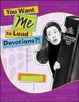 You Want Me to Lead Devotions?! 075861165X Book Cover