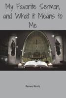 My Favorite Sermon and What it Means to Me 1722218940 Book Cover