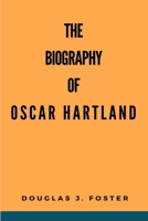 The biography of Oscar Hartland B0DS9R51HF Book Cover