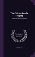 The Chirala-Perala Tragedy: An Episode of Voluntary Exile 1355821746 Book Cover