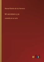 Mi secretario y yo: comedia en un acto (Spanish Edition) 3368055356 Book Cover