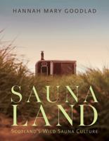 Saunaland: Scotland's Wild Sauna Culture 1836920091 Book Cover