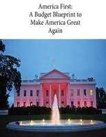 America First: A Budget Blueprint to Make America Great Again 1545459223 Book Cover