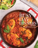 The Busy Day Dinners Cookbook 1069150908 Book Cover