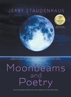 Moonbeams and Poetry: For Those Whose Ears Are Pricked and Tongues That Are Long-Drawn 1643141562 Book Cover