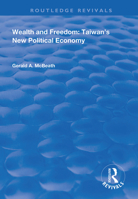 Wealth and Freedom: Taiwan's New Political Economy 1138362271 Book Cover
