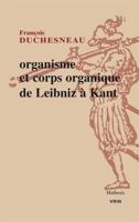 Organisme Et Corps Organique de Leibniz a Kant 2711628183 Book Cover