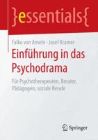 Einfuhrung in Das Psychodrama: Fur Psychotherapeuten, Berater, Padagogen, Soziale Berufe 3662456257 Book Cover