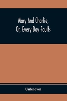 Mary And Charlie: Or Every Day Faults 9354368670 Book Cover