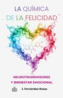 La química de la felicidad: Neurotransmisores y bienestar emocional (NeuroLibros) (Spanish Edition) B0FQCHCNGQ Book Cover