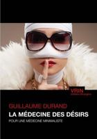 La Medecine Des Desirs: Pour Une Medecine Minimaliste 271163101X Book Cover