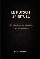 Le Putsch Spirituel: Manifeste pour la libération vibratoire et la renaissance du peuple de France B0FSYDMRKB Book Cover