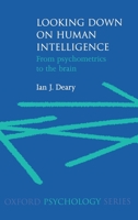 Looking Down on Human Intelligence: From Psychometrics to the Brain 019852417X Book Cover