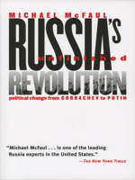 Russia's Unfinished Revolution: Political Change from Gorbachev to Putin 0801488141 Book Cover