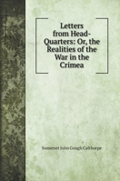 Letters From Head-quarters; or, The Realities of the War in the Crimea 1015044476 Book Cover