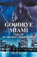 Goodbye Miami: Tales of An American Climate Refugee 1734982063 Book Cover