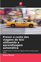 Prever o custo das viagens de táxi utilizando a aprendizagem automática (Portuguese Edition) 6208511747 Book Cover