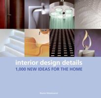 Interior Design Details: 1,000 New Ideas for the Home 0061137650 Book Cover