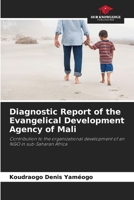 Diagnostic Report of the Evangelical Development Agency of Mali: Contribution to the organizational development of an NGO in sub-Saharan Africa 6205967294 Book Cover