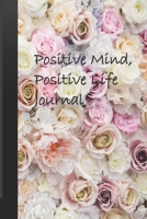 Positive Mind Positive Life Journal: Home and Office Work Journal 1654416134 Book Cover