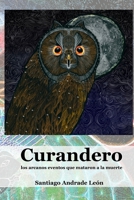 Curandero: Los arcanos eventos que mataron a la muerte (Spanish Edition) 1300351683 Book Cover