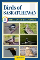 Birds of Saskatchewan Field Guide and Logbook: An Essential Birdwatching Guide with Identification Tips for 60 Common Bird Species in Saskatchewan B0FN9B1TGY Book Cover