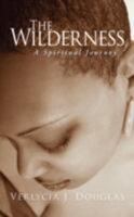 The Wilderness: A Spiritual Journey 1434351769 Book Cover