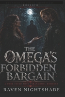 THE OMEGA'S FORBIDDEN BARGAIN: A Dark Fated Mate Paranormal Romance. (The Nightveil Pack Chronicles) B0H8DD46D7 Book Cover